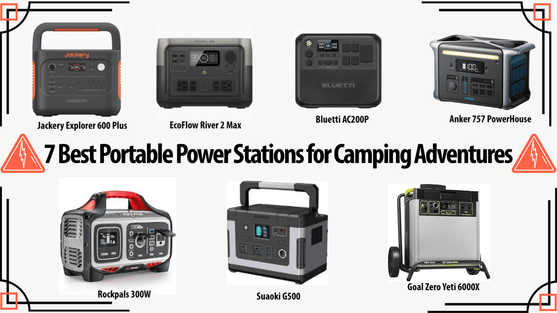 7 Best Portable Power Stations for Camping Adventures – Compare top models from Jackery, EcoFlow, and Bluetti for reliable off-grid camping power